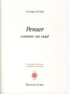 Couverture du livre « Penser comme on veut » de Georges Picard aux éditions Corti