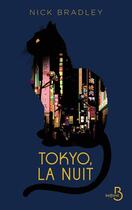 Couverture du livre « Tokyo, la nuit » de Nick Bradley aux éditions Belfond