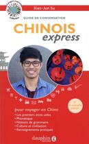 Couverture du livre « Chinois express ; guide de conversation (2e édition) » de Xiao-Jun Su aux éditions Dauphin
