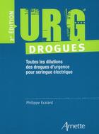 Couverture du livre « URG drogues ; toutes les dilutions des drogues d'urgence pour seringue électrique (2e édition) » de Arnette aux éditions Arnette