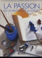 Couverture du livre « Coffret la passion de la peinture et du dessin » de  aux éditions Atlas