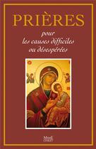Couverture du livre « Prières pour les causes difficiles ou désespérées » de Bernard-Marie Le Bras aux éditions Mame