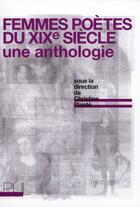 Couverture du livre « Femmes poètes du XIX siècle ; une anthologie » de Christine Plante aux éditions Pu De Lyon