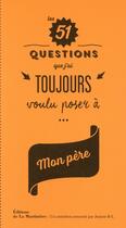 Couverture du livre « Les 51 questions que j'ai toujours voulu poser à mon père » de Jeanne Bovier-Lapierre aux éditions La Martiniere