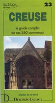 Couverture du livre « Creuse ; le guide complet de ses 260 communes » de Michel De La Torre aux éditions Deslogis Lacoste