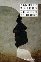 Couverture du livre « Le jour de gloire » de Danielle Thiery aux éditions Éditions Rivages