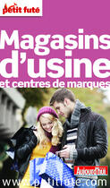 Couverture du livre « GUIDE PETIT FUTE ; THEMATIQUES ; magasins d'usine et centres de marques (édition 2015) » de  aux éditions Le Petit Fute