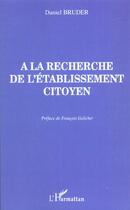 Couverture du livre « A la recherche de l'etablissement citoyen » de Daniel Bruder aux éditions L'harmattan