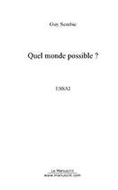 Couverture du livre « Quel monde possible » de Guy Sembic aux éditions Editions Le Manuscrit