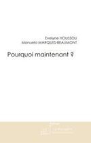 Couverture du livre « Pourquoi maintenant ? » de Houssou+Marques-Beau aux éditions Editions Le Manuscrit