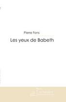 Couverture du livre « Les yeux de babeth » de Fons Pierre aux éditions Editions Le Manuscrit