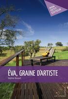 Couverture du livre « Eva, graine d'artiste » de Delphine Bouquet aux éditions Mon Petit Editeur