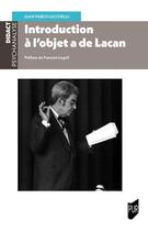 Couverture du livre « Introduction à l'objet a de Lacan » de Juan Pablo Lucchelli aux éditions Pu De Rennes