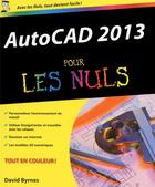 Couverture du livre « Autocad 2013 pour les nuls » de Byrnes David et Bill Fane aux éditions First Interactive