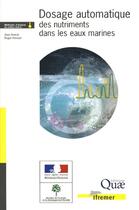 Couverture du livre « Dosage automatique des nutriments dans les eaux marines » de Alain Aminot et Roger Kerouel aux éditions Ifremer