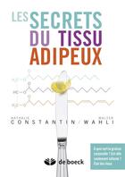 Couverture du livre « Les secrets du tissu adipeux » de Nathalie Constantin et Walter Wahli aux éditions De Boeck Superieur