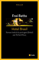 Couverture du livre « Hotel Brasil » de Frei Betto aux éditions Editions De L'aube