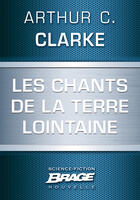 Couverture du livre « Les chants de la Terre lointaine » de Arthur C. Clarke aux éditions Brage