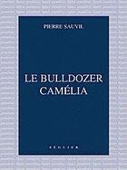 Couverture du livre « Le buldozer camelia » de Pierre Sauvil aux éditions Seguier