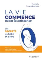 Couverture du livre « La vie du bébé avant sa naissance ; les secrets du bébé in utero » de Nathalie Lancelin-Huin aux éditions Josette Lyon
