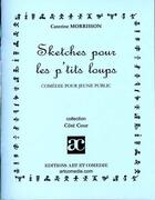 Couverture du livre « Sketches pour les p'tits loups » de Morrisson Caterine aux éditions Art Et Comedie