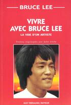 Couverture du livre « Vivre avec bruce lee » de Bruce Lee aux éditions Guy Trédaniel