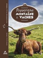 Couverture du livre « Auvergne, montagne a vaches » de Vivien Therme aux éditions Chamina