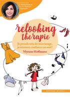 Couverture du livre « Relooking thérapie ; je prends soin de mon image, je retouve confiance en moi ! » de Myriam Hoffmann aux éditions In Press