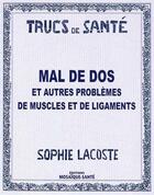 Couverture du livre « Mal de dos ; et autres problèmes de muscles et de ligaments » de Sophie Lacoste aux éditions Mosaique Sante