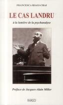 Couverture du livre « Le cas Landru ; à la lumière de la psychanalyse (3e édition) » de Francesca Biagi-Chai aux éditions Imago