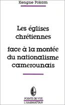 Couverture du livre « Les églises chrétiennes face à la montée du nationalisme camerounais » de Kengne Pokam aux éditions L'harmattan