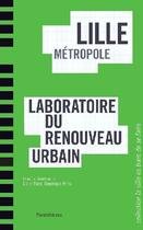 Couverture du livre « Lille métropole ; laboratoire du renouveau urbain » de Didier Paris aux éditions Parentheses