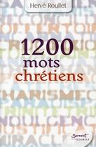Couverture du livre « 1200 mots chrétiens » de Herve Roullet aux éditions Jubile