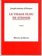 Couverture du livre « Le visage flou de Steiner » de Ornano aux éditions Michel De Maule