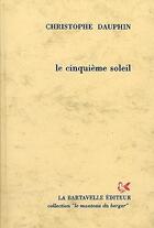 Couverture du livre « Le cinquième soleil » de Christophe Dauphin aux éditions La Bartavelle