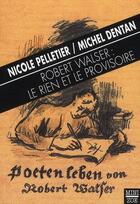 Couverture du livre « Robert Walser : le rien et le provisoire » de Michel Dentan et Nicole Pelletier aux éditions Zoe