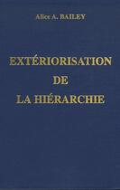 Couverture du livre « Extériorisation de la hiérarchie » de Alice Anne Bailey aux éditions Lucis Trust