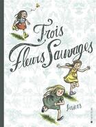 Couverture du livre « Trois fleurs sauvages » de Liniers aux éditions La Joie De Lire