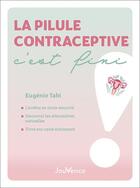 Couverture du livre « La pilule contraceptive, c'est fini ! » de Eugenie Tabi aux éditions Jouvence