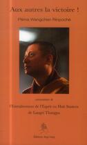 Couverture du livre « Aux autres la victoire ! » de Pema Wangchen Rinpoche aux éditions Yogi Ling