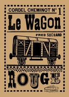 Couverture du livre « Cordel Cheminot t.1 ; le wagon rouge » de Fred Sochard aux éditions Les Aretes