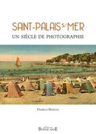 Couverture du livre « Saint-Palais s/mer ; un siècle de photographies » de Danielle Marcou aux éditions Bonne Anse