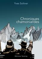 Couverture du livre « Chroniques chamoniardes » de Yves Soltner aux éditions Tensing