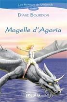 Couverture du livre « Les héritiers de l'Atlantide t.1 ; Magelle d'Agaria » de Diane Bourdon aux éditions Incalia