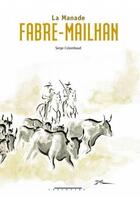 Couverture du livre « La manade Fabre-Mailhan » de Serge Colombaud aux éditions Sansouire