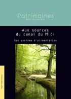 Couverture du livre « Aux sources du canal du Midi ; son système d'alimentation » de  aux éditions Region Occitanie