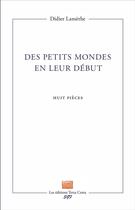 Couverture du livre « Des petits mondes en leur début : Huit pièces » de Didier Lamèthe aux éditions Terra Cotta