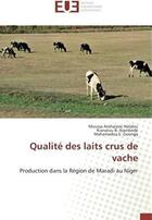 Couverture du livre « Qualité des laits crus de vache ; production dans la région de Maradi au Niger » de Moussa Halidou aux éditions Editions Universitaires Europeennes