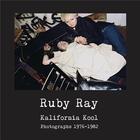 Couverture du livre « Ruby ray: kalifornia kool: photographs 1976-1982 » de Ray Ruby aux éditions Dap Artbook