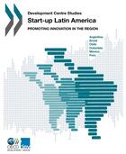 Couverture du livre « Start-up Latin America ; promoting innovation in the region » de Ocde aux éditions Ocde